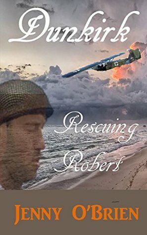 Dunkirk: Rescuing Robert by Jenny O'Brien