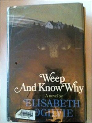 Weep And Know Why by Elisabeth Ogilvie