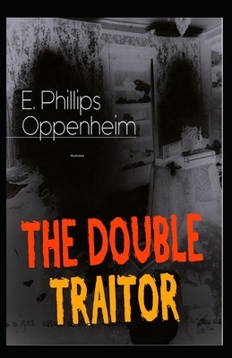 The Double Traitor Illustrated by Edward Phillips Oppenheim