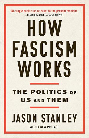 How Fascism Works: The Politics of Us and Them by Jason Stanley