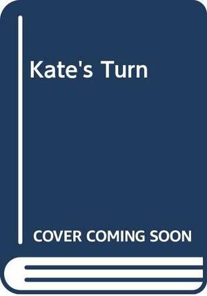 Kate's Turn by Jeanne Betancourt