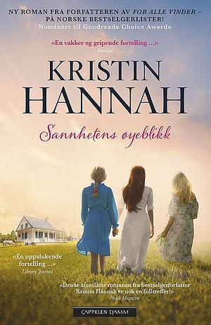 Sannhetens øyeblikk by Kristin Hannah