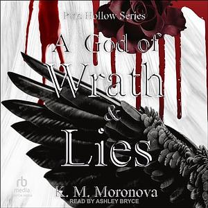 A God of Wrath & Lies by K.M. Moronova