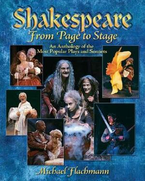 Shakespeare, from Page to Stage: An Anthology of the Most Popular Plays and Sonnets by Michael Flachmann