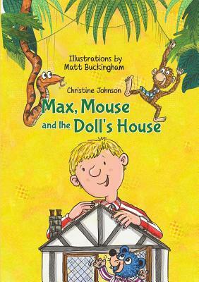 Max, Mouse and the Doll's House by Christine Johnson