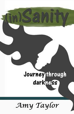 (in)Sanity: Journey through darkness by Amy Taylor