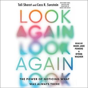 Look Again: The Power of Noticing What Was Always There by Tali Sharot, Cass R. Sunstein