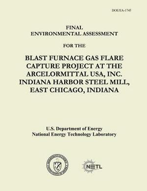 Final Environmental Assessment for the Blast Furnace Gas Flare Capture Project at the ArcelorMittal USA, Inc. Indiana Harbor Steel Mill, East Chicago, by National Energy Technology Laboratory, U. S. Department of Energy