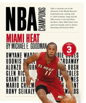 Miami Heat by Michael E. Goodman