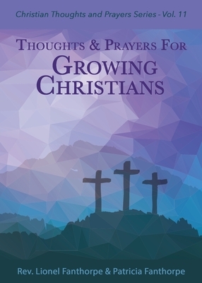 Thoughts and Prayers for Growing Christians by Lionel Fanthorpe