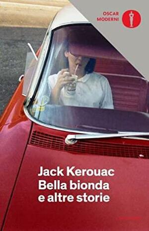 Bella bionda e altre storie by Jack Kerouac
