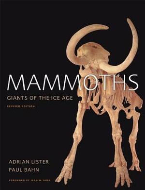 Mammoths: Giants of the Ice Age by Paul G. Bahn, Adrian Lister