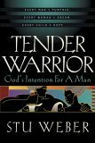 Tender Warrior: God's Intention for a Man by Stuart K. Weber