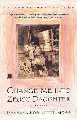 Change Me Into Zeus's Daughter: A Memoir by Barbara Robinette Moss