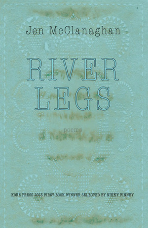 River Legs by Jen McClanaghan