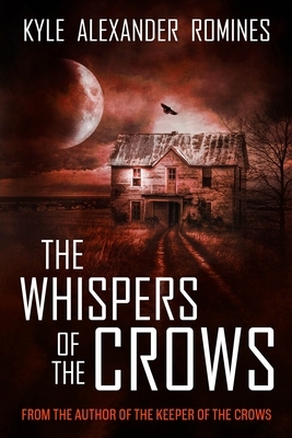 The Whispers of the Crows by Kyle Alexander Romines