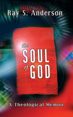 The Soul of God by Ray S. Anderson