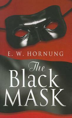The Black Mask by E. W. Hornung