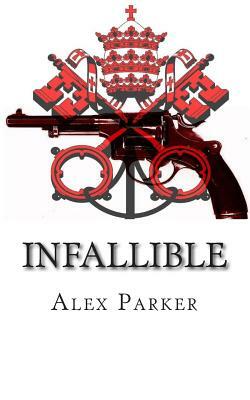 Infallible by Alex Parker
