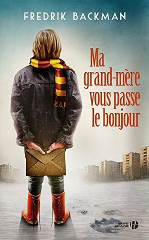 Ma grand-mère vous passe le bonjour by Laurence Mennerich, Fredrik Backman