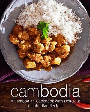 Cambodia: A Cambodian Cookbook with Delicious Cambodian Recipes by Booksumo Press