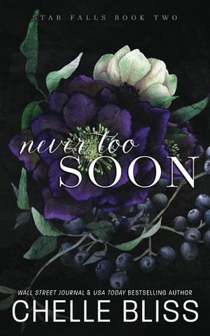 Never Too Soon by Chelle Bliss