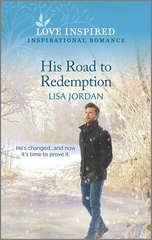 His Road to Redemption: An Uplifting Inspirational Romance by Lisa Jordan