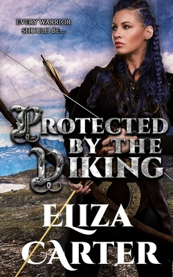 Protected by the Viking: Vikings in Love Book 2 by Eliza Carter