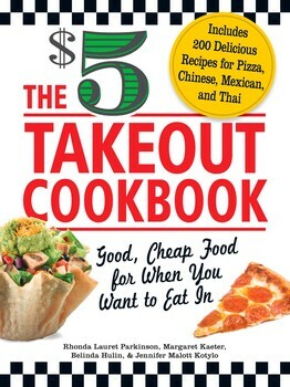 The $5 Takeout Cookbook: Good, Cheap Food for When You Want to Eat In by Rhonda Lauret Parkinson