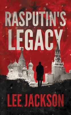 Rasputin's Legacy by Lee Jackson