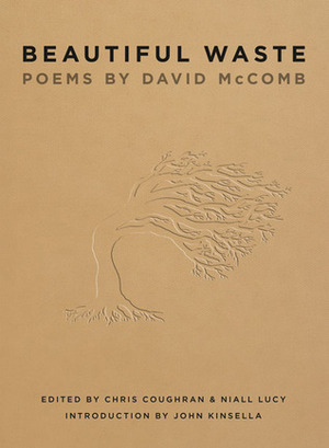 Beautiful Waste: Poems by David McComb by John Kinsella, David McComb, Chris Coughran, Niall Lucy