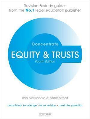 Equity & Trusts Concentrate: Law Revision and Study Guide by Anne Street, Iain McDonald