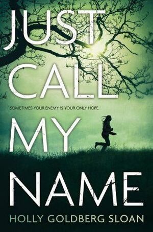 Just Call My Name by Holly Goldberg Sloan