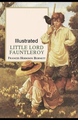 Little Lord Fauntleroy illustrated by Frances Hodgson Burnett