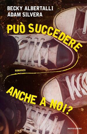 Può succedere anche a noi? by Becky Albertalli, Adam Silvera