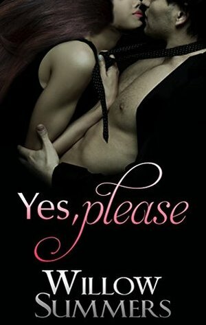 Yes, Please by Willow Summers