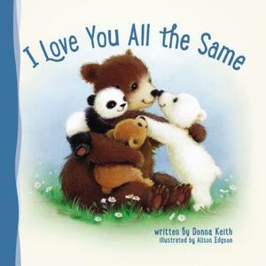 I Love You All the Same by Donna Keith