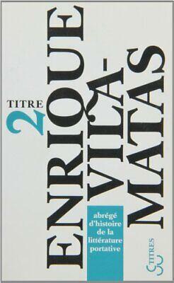 Abrégé d'histoire de la littérature portative by Enrique Vila-Matas