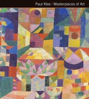 Paul Klee Masterpieces of Art by Susie Hodge