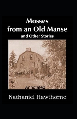 Mosses From an Old Manse Annotated by Nathaniel Hawthorne