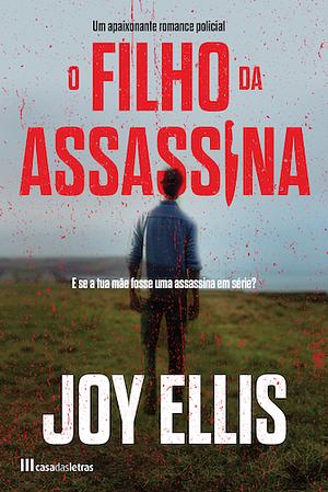 O Filho da Assassina by Joy Ellis