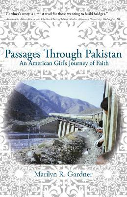 Passages Through Pakistan: An American Girl's Journey of Faith by Marilyn Gardner