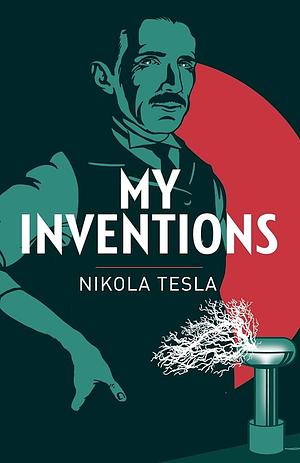 My Inventions by Nikola Tesla