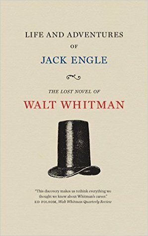 Life and Adventures of Jack Engle: An Auto-Biography; A Story of New York at the Present Time in which the Reader Will Find Some Familiar Characters by Walt Whitman, Zachary Turpin