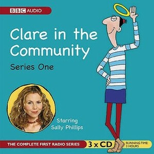 Clare in the Community: Series One by Sally Phillips, Harry Venning, David Ramsden