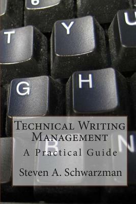 Technical Writing Management: A Practical Guide by Steven A. Schwarzman