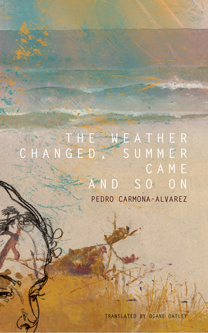 The Weather Changed, Summer Came and So On by Diane Oatley, Pedro Carmona-Alvarez