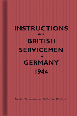 Instructions for British Servicemen in Germany, 1944 by 