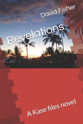 Revelations: A Kase files novel by David Fisher