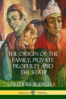 The Origin of the Family, Private Property and the State by Ernest Untermann, Friedrich Engels